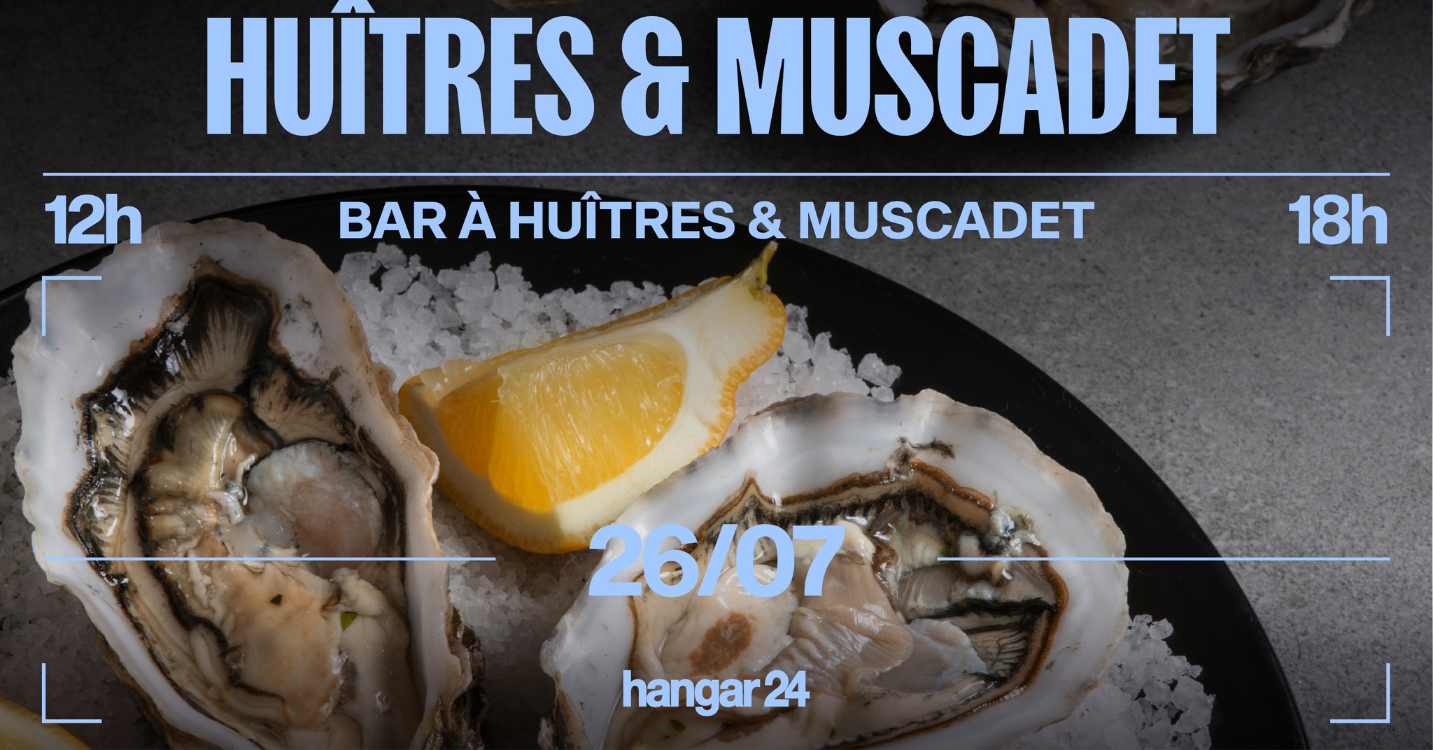 Huîtres & Muscadet au Hangar 24 !
